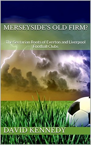 Download Merseyside's Old Firm?: The Sectarian Roots of Everton and Liverpool Football Clubs - David Kennedy file in PDF