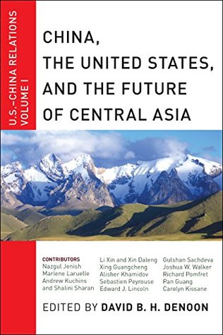 Download China, The United States, and the Future of Central Asia: U.S.-China Relations, Volume I - David B.H. Denoon | ePub
