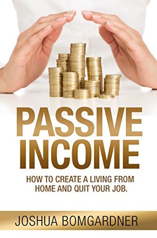 Download Passive Income: How to work from home and QUIT your job. (Ideas,Multiple streams of income) (Passive Income, Work From Home, Quit Your Job, Multiple Income  Self Employed, Entrepreneur, Quit Your Job) - Joshua Bomgardner file in ePub