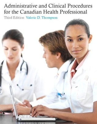 Read Administrative and Clinical Procedures for the Canadian Health Professional - Valerie D. Thompson | PDF