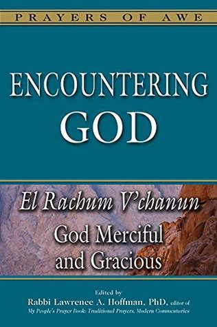 Read Encountering God: God Merciful and Gracious-El Rachum V'chanun (Prayers of Awe Series) - Lawrence A. Hoffman | ePub