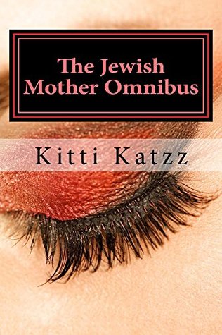 Read The Jewish Mother Omnibus: Mama Loves You So Much (The Katzz Older Women in Bed series Book 2) - Kitti Katzz | ePub