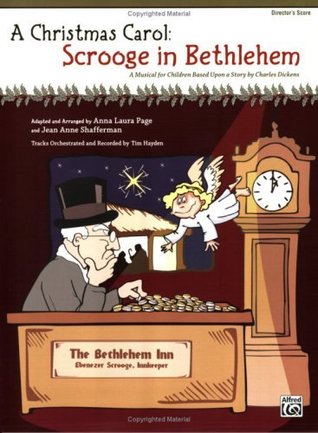 Read A Christmas Carol -- Scrooge in Bethlehem (A Musical for Children Based Upon a Story by Charles Dickens): Director's Score (Score) - Anna Laura Page file in PDF