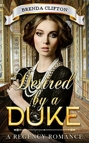 Read online Romance: Regency Romance: Desired By a Duke Romance (A Regency Romance) - Brenda Clifton file in PDF