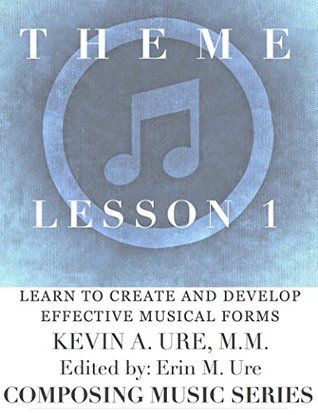 Read Theme: Introductory Lesson: The Basics of Musical Form (Composing Music Series Book 0) - Kevin A. Ure file in ePub