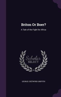 Download Briton or Boer?: A Tale of the Fight for Africa - George Chetwynd Griffith file in ePub