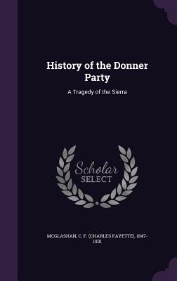 Read History of the Donner Party: A Tragedy of the Sierra - Charles Fayette McGlashan file in ePub