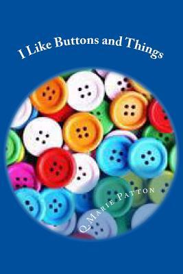 Read I Like Buttons and Things: Buttons and Stories - Q Marie Patton file in ePub