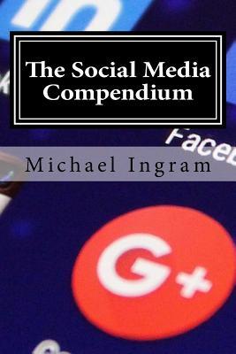 Read online The Social Media Compendium: Social Media Training for Businesses - Michael Ingram file in PDF