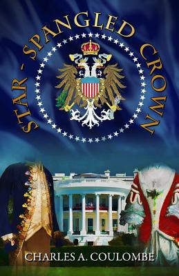 Download Star-Spangled Crown: A Simple Guide to the American Monarchy - Charles A. Coulombe | ePub
