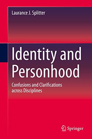 Read Identity and Personhood: Confusions and Clarifications across Disciplines - Laurance Joseph Splitter | ePub