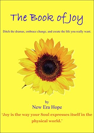 Read online The Book of Joy: Ditch the dramas, embrace change, and create the life you really want. - New Era Hope file in PDF