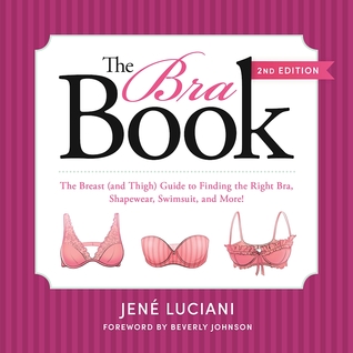 Read The Bra Book: An Intimate Guide to Finding the Right Bra, Shapewear, Swimsuit, and More! - Jene Luciani file in ePub
