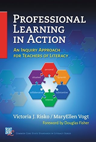 Read online Professional Learning in Action: An Inquiry Approach for Teachers of Literacy (Common Core State Standards in Literacy Series) - Victoria J. Risko | ePub