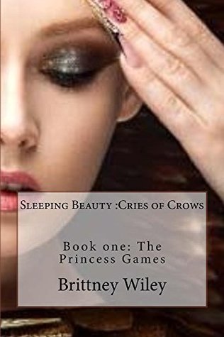 Download Sleeping Beauty: Cries of Crows (The Princess Games Book 1) - Brittney Wiley file in PDF