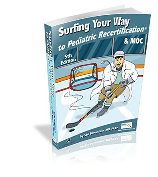 Read Surfing Your Way to Pediatric Recertification 5th Edition [2016] - Stuart Silverstein | PDF