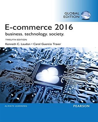 Read online E-Commerce 2016: Business, Technology, Society - Kenneth C. Laudon file in ePub