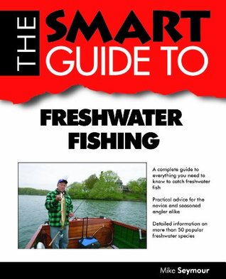 Read online The Smart Guide To Freshwater Fishing (Smart Guides) - Mike Seymour file in PDF