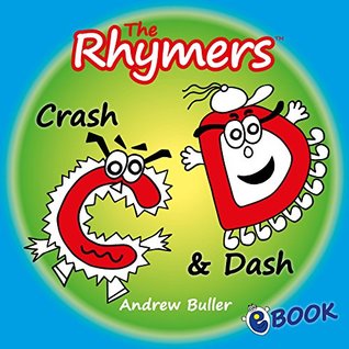 Read CHILDREN'S RHYMING ALPHABET BOOKS - The Rhymers: Crash & Dash - Andrew Buller | PDF