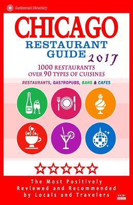 Download Chicago Restaurant Guide 2017: Best Rated Restaurants in Chicago - 1000 restaurants, bars and caf�s recommended for visitors, 2017 - Michael C. Walsh | ePub