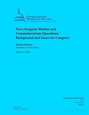 Read Navy Irregular Warfare and Counterterrorism Operations: Background and Issues for Congress - Ronald O'Rourke file in ePub