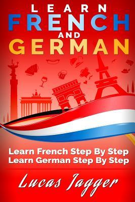 Read online Learn French and German: 2 Manuscripts - Learn French Step by Step and Learn German Step by Step - Lucas Jagger | PDF