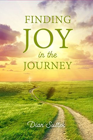 Download Finding Joy in the Journey: Celebrating Faith Despite Circumstances - Dian Sustek file in PDF
