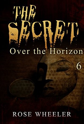 Read online MYSTERY: SECRET - Over The Horizon: (Mystery, Suspense, Thriller, Suspense Crime Thriller) (ADDITIONAL BOOK INCLUDED ) (Suspense Thriller Mystery Collection) - Rose Wheeler file in ePub