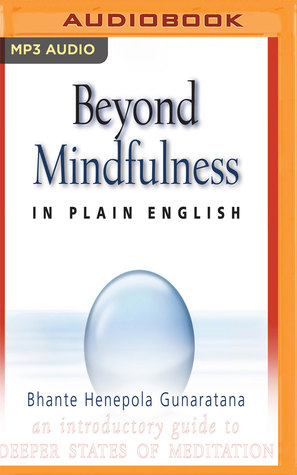 Read Beyond Mindfulness in Plain English: An Introductory Guide to Deeper States of Meditation - Henepola Gunaratana | ePub