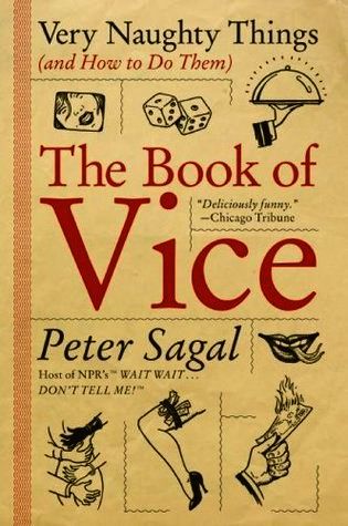 Read The Book of Vice: Very Naughty Things (and How to Do Them) - Peter Sagal | PDF
