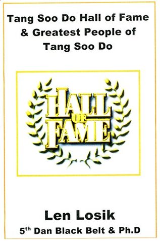 Read Tang Soo Do Hall of Fame and Greatest People of Tang Soo Do - Len Losik | PDF