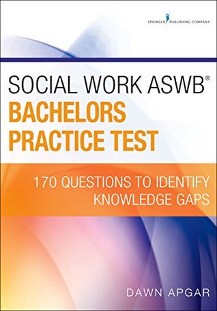 Read online Social Work ASWB Bachelors Practice Test: 170 Questions to Identify Knowledge Gaps - Dawn Apgar file in PDF