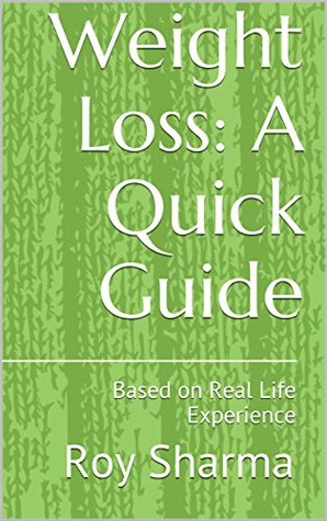 Download Weight Loss: A Quick Guide: Based on Real Life Experience - Roy Sharma | ePub
