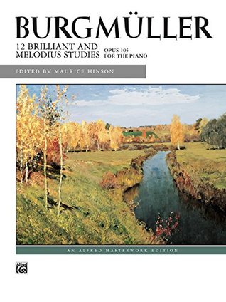 Read online 12 Brilliant Studies, Op. 105: For Early Advanced Piano (Alfred Masterwork Edition) - Johann Friedrich Burgmüller file in PDF