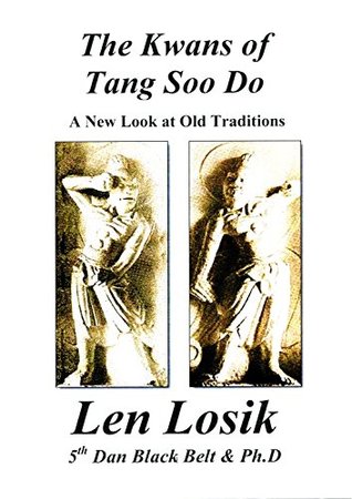 Read online The Kwans of Tang Soo Do A New Look at Old Traditions - Len Losik | PDF