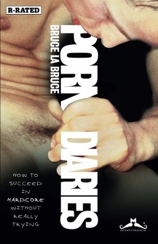 Download Porn Diaries: How To Succeed In Hardcore Without Really Trying - Bruce LaBruce file in ePub