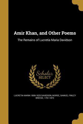 Read Amir Khan, and Other Poems: The Remains of Lucretia Maria Davidson - Lucretia Maria Davidson file in ePub