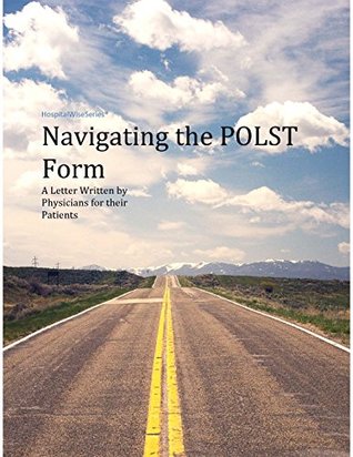 Download Navigating the POLST Form: A letter written by physicians for their patients - Dmitry Khvatsky | PDF