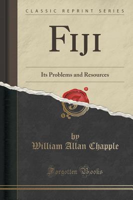Read Fiji: Its Problems and Resources (Classic Reprint) - William Allan Chapple file in ePub