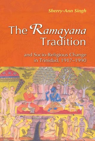 Download The Ramayana Tradition and Socio-Religious Change in Trinidad, 1917-1990 - Sherry-Ann Singh file in PDF