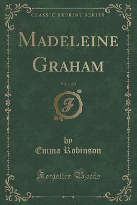 Download Madeleine Graham, Vol. 1 of 3 (Classic Reprint) - Emma Robinson | ePub