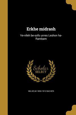 Read online Erkhe Midrash: Ve-Nileh Be-Sofo Unres Leshon Ha-Rambam - Wilhelm Bacher file in PDF