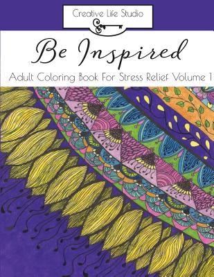 Read Be Inspired: Adult Coloring Book for Stress Relief Volume 1 - Ronni L Brown file in PDF