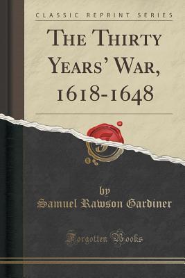 Download The Thirty Years' War, 1618-1648 (Classic Reprint) - Samuel Rawson Gardiner file in PDF