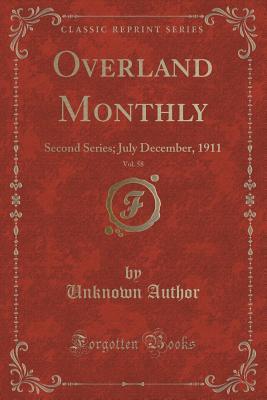 Read Overland Monthly, Vol. 58: Second Series; July December, 1911 (Classic Reprint) - Unknown file in PDF