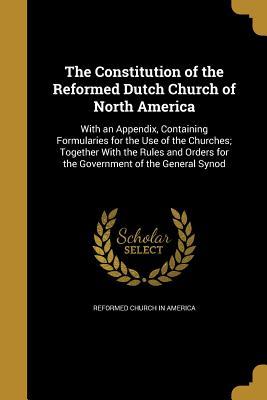 Read online The Constitution of the Reformed Dutch Church of North America - Reformed Church In America | ePub