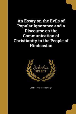 Download An Essay on the Evils of Popular Ignorance and a Discourse on the Communication of Christianity to the People of Hindoostan - John Foster | PDF