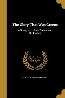 Read The Glory That Was Greece: A Survey of Hellenic Culture and Civilisation - J.C. Stobart file in ePub