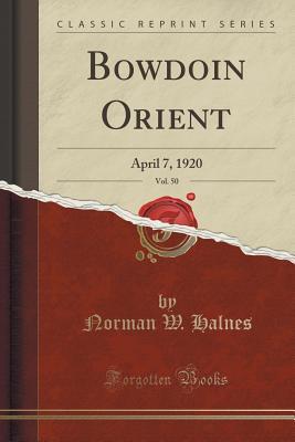 Download Bowdoin Orient, Vol. 50: April 7, 1920 (Classic Reprint) - Norman W Halnes | ePub