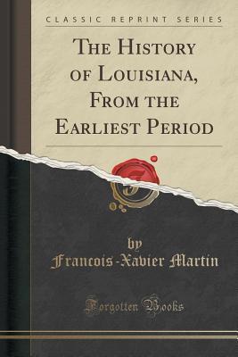 Read online The History of Louisiana, from the Earliest Period (Classic Reprint) - François-Xavier Martin file in ePub